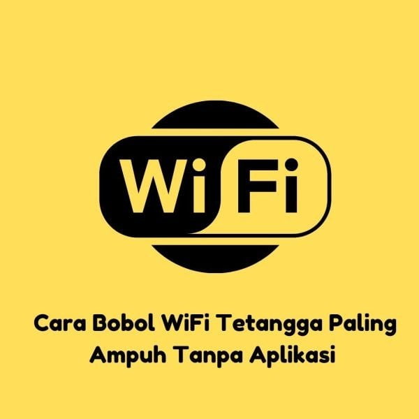 cara Bobol WiFi Tetangga Paling Ampuh Tanpa Aplikasi